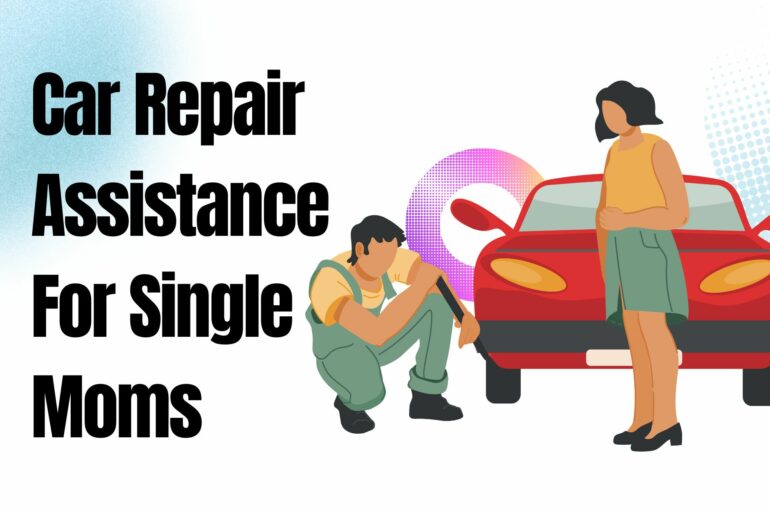 Car Repair Assistance For Single Moms Car Repair Assistance For Single Moms