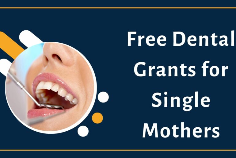 Free Dental Grants for Single Mothers Free Dental Grants for Single Mothers